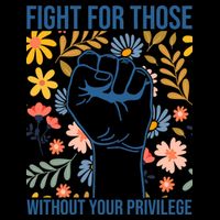 Fight For Those Without Your Privilege Quote Subtle Flower Flexfit Unipanel Trucker Cap