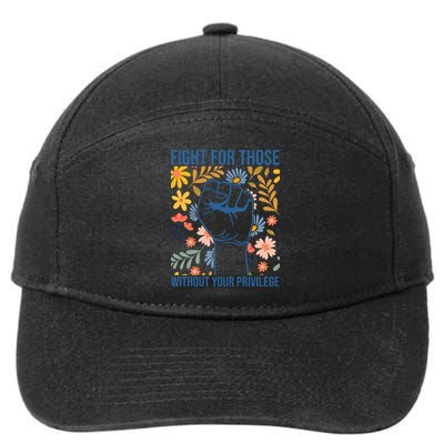 Fight For Those Without Your Privilege Quote Subtle Flower 7-Panel Snapback Hat