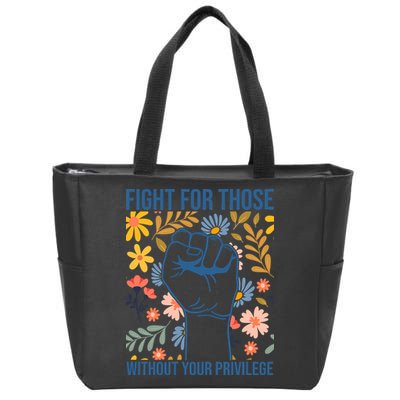 Fight For Those Without Your Privilege Quote Subtle Flower Zip Tote Bag