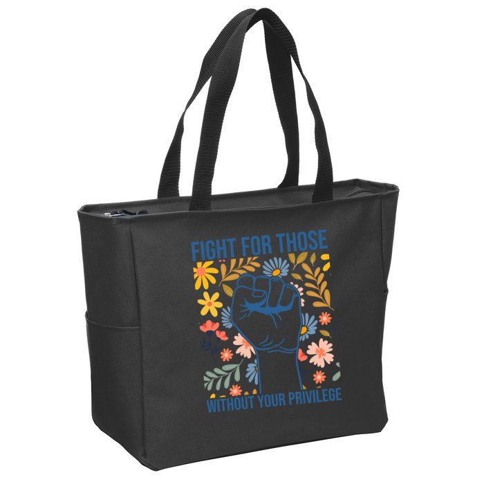 Fight For Those Without Your Privilege Quote Subtle Flower Zip Tote Bag