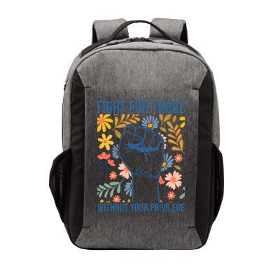 Fight For Those Without Your Privilege Quote Subtle Flower Vector Backpack