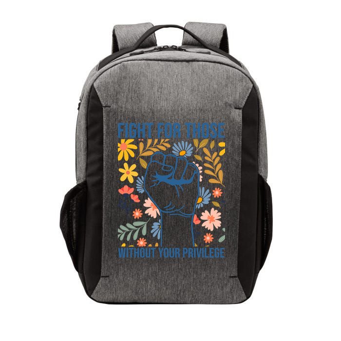 Fight For Those Without Your Privilege Quote Subtle Flower Vector Backpack