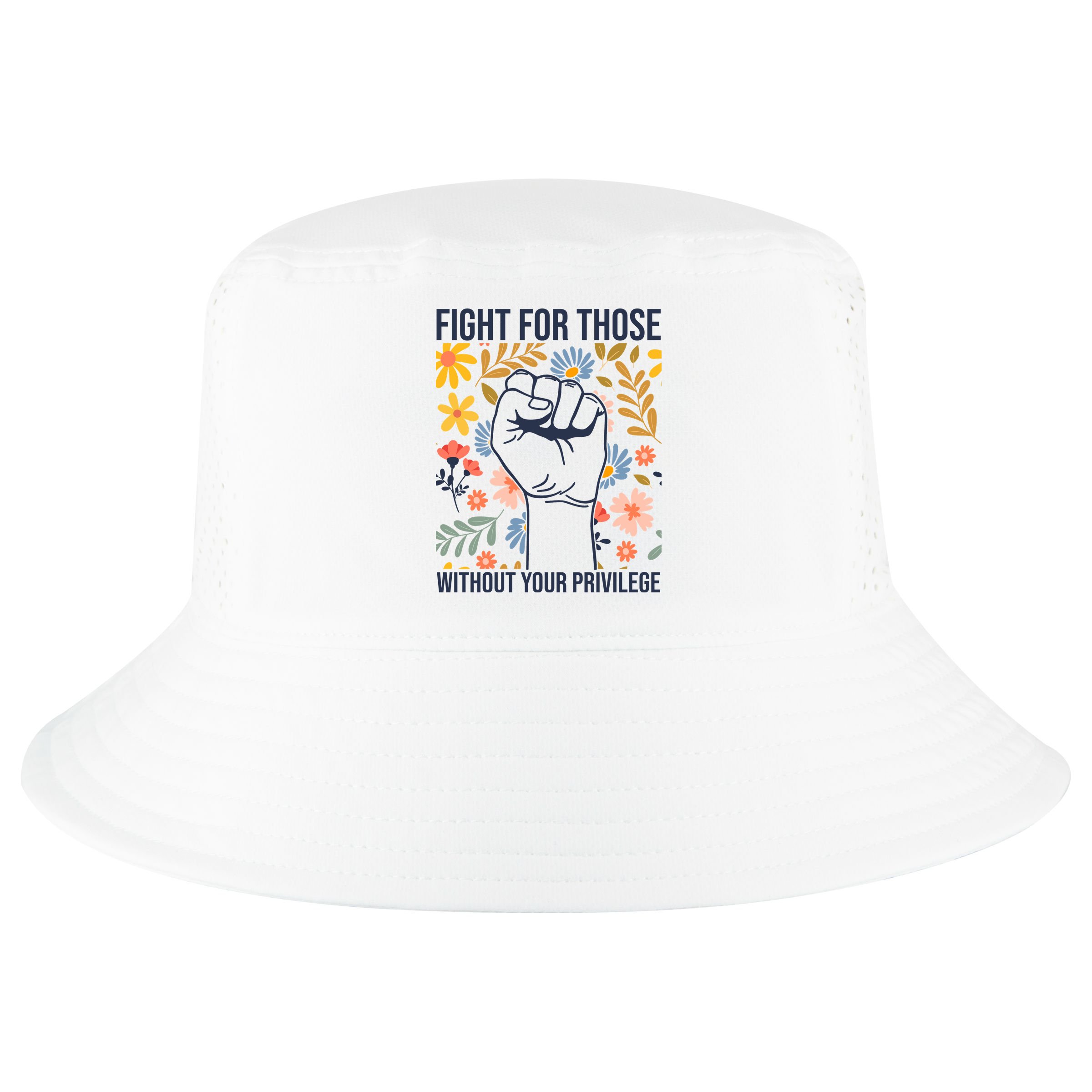 Fight For Those Without Your Privilege Quote Subtle Flower Cool Comfort Performance Bucket Hat