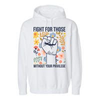 Fight For Those Without Your Privilege Quote Subtle Flower Garment-Dyed Fleece Hoodie