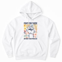 Fight For Those Without Your Privilege Quote Subtle Flower Hoodie
