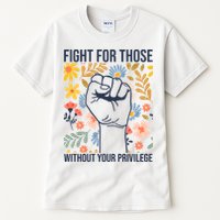 Fight For Those Without Your Privilege Quote Subtle Flower Tall T-Shirt