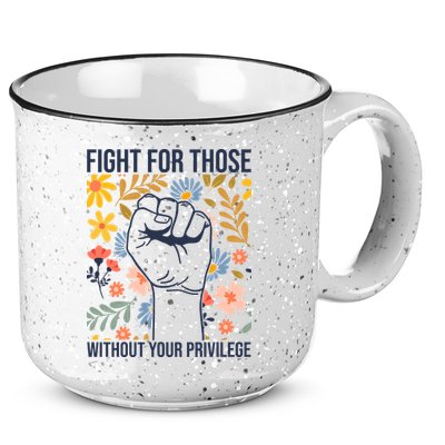 Fight For Those Without Your Privilege Quote Subtle Flower 15oz Campfire Ceramic Mug