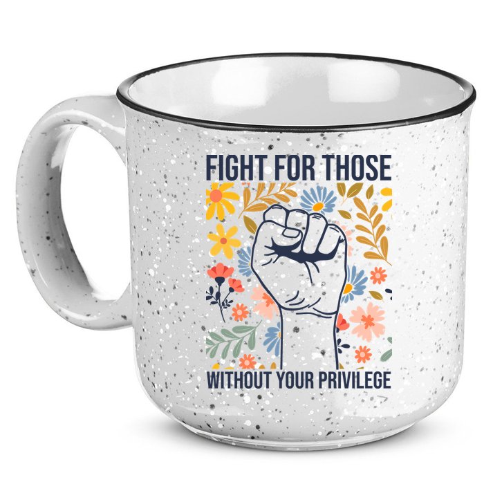 Fight For Those Without Your Privilege Quote Subtle Flower 15oz Campfire Ceramic Mug