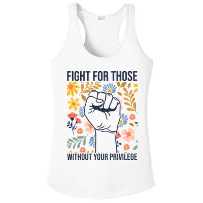 Fight For Those Without Your Privilege Quote Subtle Flower Ladies PosiCharge Competitor Racerback Tank