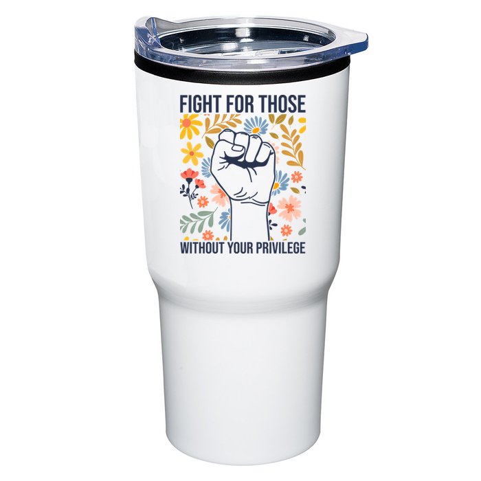 Fight For Those Without Your Privilege Quote Subtle Flower Tumbler