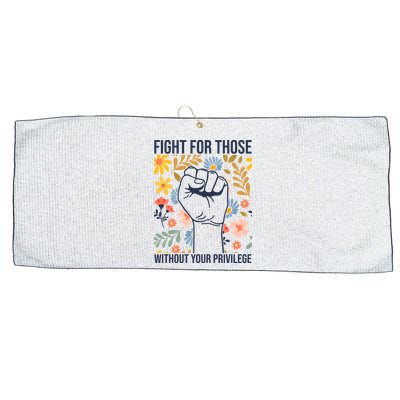 Fight For Those Without Your Privilege Quote Subtle Flower Large Microfiber Waffle Golf Towel