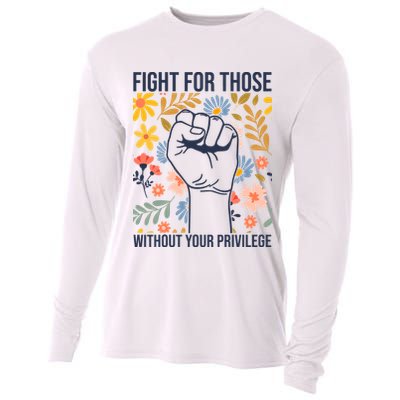 Fight For Those Without Your Privilege Quote Subtle Flower Cooling Performance Long Sleeve Crew