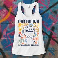 Fight For Those Without Your Privilege Quote Subtle Flower Womens Tank Top