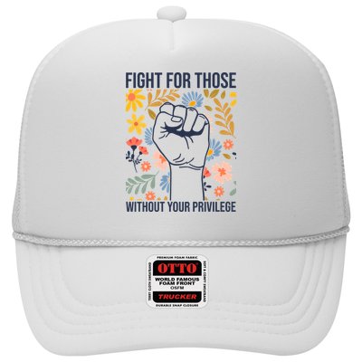 Fight For Those Without Your Privilege Quote Subtle Flower Trucker Hat