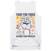 Fight For Those Without Your Privilege Quote Subtle Flower Tank Top