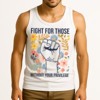 Fight For Those Without Your Privilege Quote Subtle Flower Tank Top