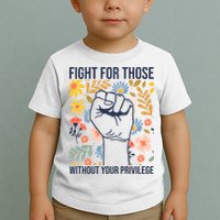 Fight For Those Without Your Privilege Quote Subtle Flower Toddler T-Shirt