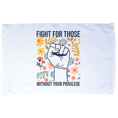 Fight For Those Without Your Privilege Quote Subtle Flower Microfiber Hand Towel
