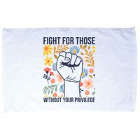 Fight For Those Without Your Privilege Quote Subtle Flower Microfiber Hand Towel