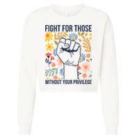 Fight For Those Without Your Privilege Quote Subtle Flower Cropped Pullover Crew
