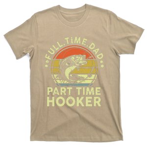 Fishing Full Time Dad Part Time Hooker Funny Bass Dad T-Shirt