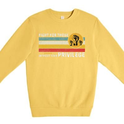 Fight For Those Without Youe Privileg Equlity Women Rights Premium Crewneck Sweatshirt