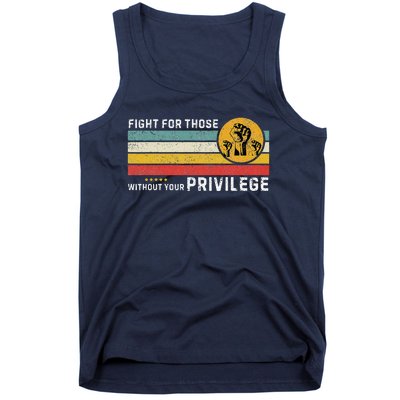 Fight For Those Without Youe Privileg Equlity Women Rights Tank Top