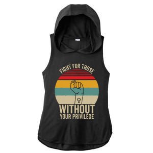 Fight For Those Without Your Privilege Civil Rights Ladies PosiCharge Tri-Blend Wicking Draft Hoodie Tank