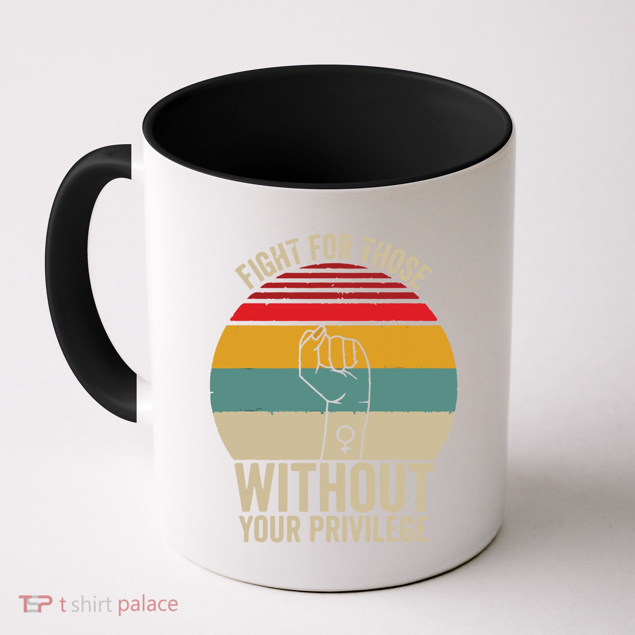 Fight For Those Without Your Privilege Civil Rights Mug