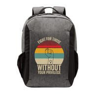 Fight For Those Without Your Privilege Civil Rights Vector Backpack