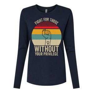 Fight For Those Without Your Privilege Civil Rights Womens Cotton Relaxed Long Sleeve T-Shirt