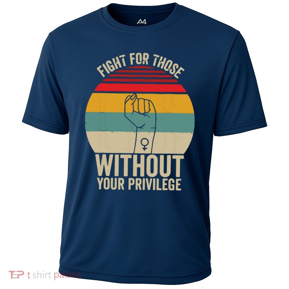 Fight For Those Without Your Privilege Civil Rights Performance Shirt