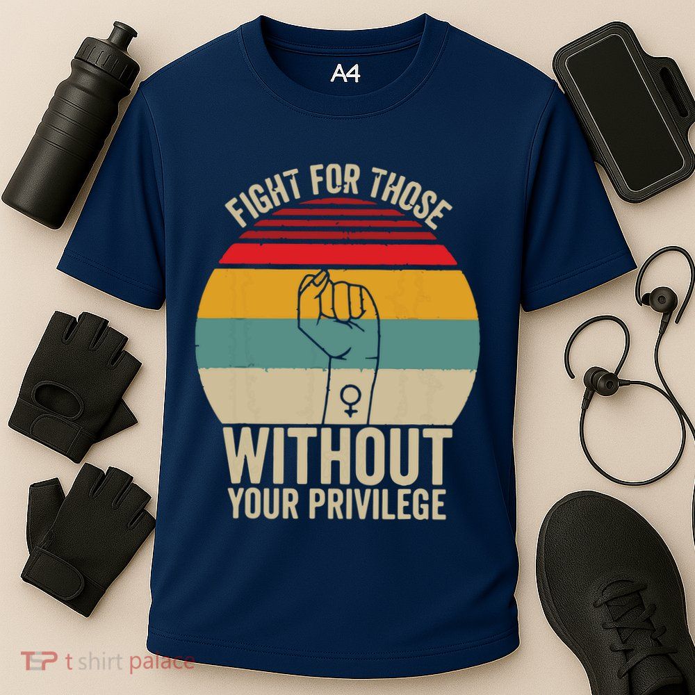 Fight For Those Without Your Privilege Civil Rights Performance Shirt