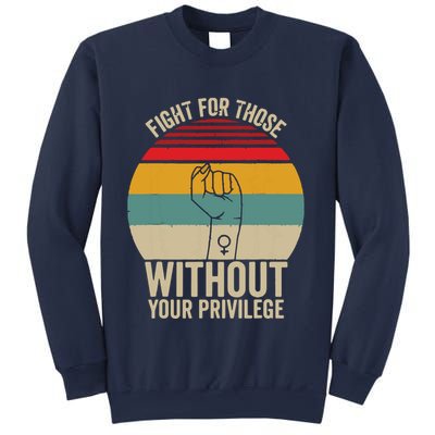 Fight For Those Without Your Privilege Civil Rights Sweatshirt