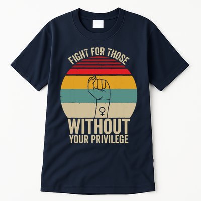 Fight For Those Without Your Privilege Civil Rights Tall T-Shirt