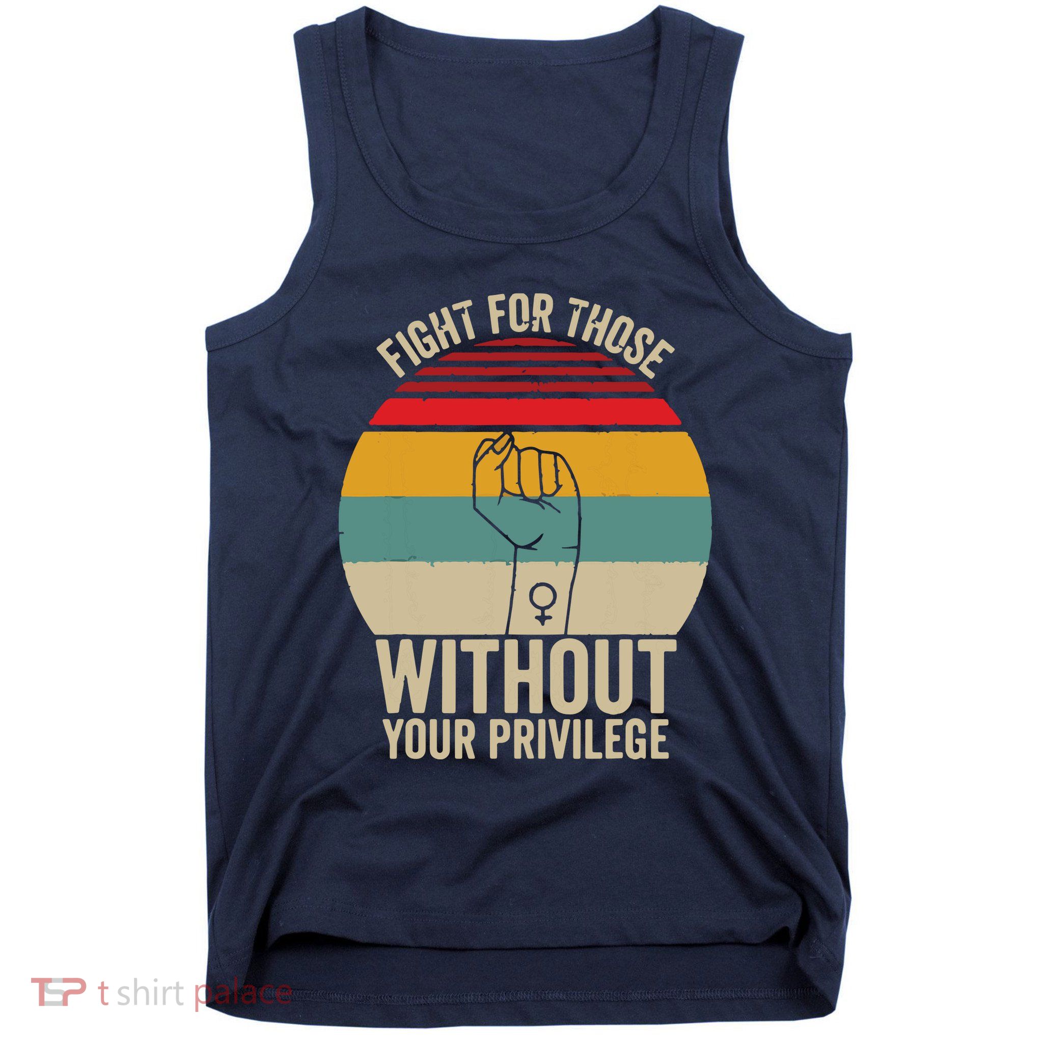Fight For Those Without Your Privilege Civil Rights Tank Top