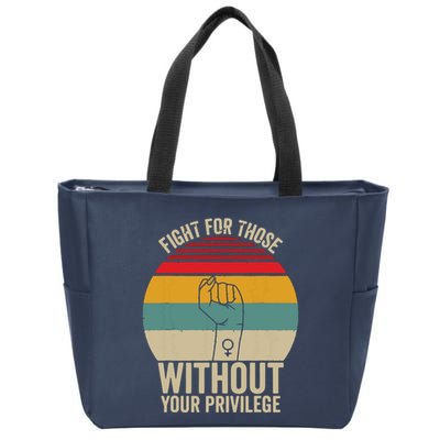 Fight For Those Without Your Privilege Civil Rights Zip Tote Bag