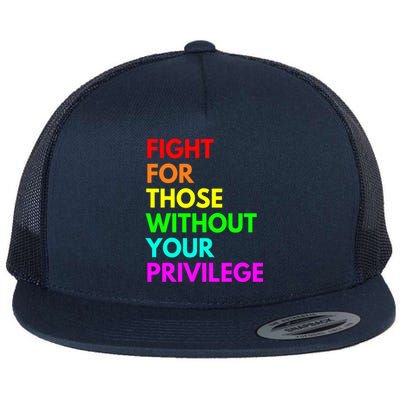 Fight For Those Without Your Privilege Civil Rights Equality VNeck Flat Bill Trucker Hat