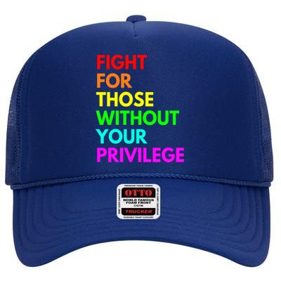 Fight For Those Without Your Privilege Civil Rights Equality VNeck High Crown Mesh Back Trucker Hat