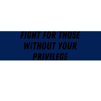 Fight For Those Without Your Privilege Civil Rights Equality Bumper Sticker