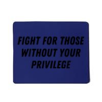 Fight For Those Without Your Privilege Civil Rights Equality Mousepad