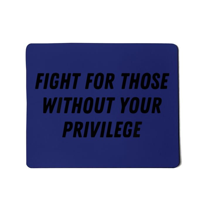 Fight For Those Without Your Privilege Civil Rights Equality Mousepad