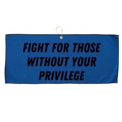 Fight For Those Without Your Privilege Civil Rights Equality Large Microfiber Waffle Golf Towel