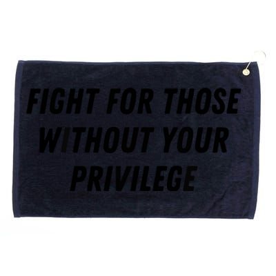 Fight For Those Without Your Privilege Civil Rights Equality Grommeted Golf Towel