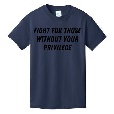 Fight For Those Without Your Privilege Civil Rights Equality Kids T-Shirt