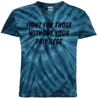 Fight For Those Without Your Privilege Civil Rights Equality Kids Tie-Dye T-Shirt