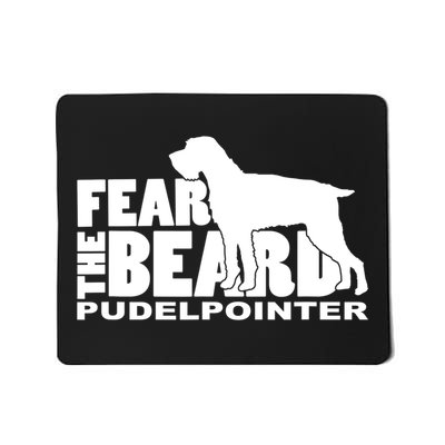 Funny Fear The Beard Gift Funny Pudelpointer Gift Mousepad