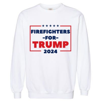 Firefighters For Trump 2024 Garment-Dyed Sweatshirt