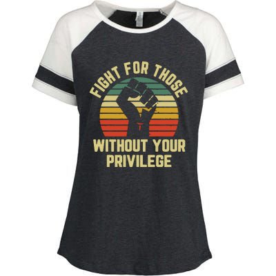 Fight For Those Without Your Privilege Civil Rights Enza Ladies Jersey Colorblock Tee