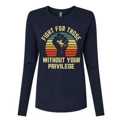 Fight For Those Without Your Privilege Civil Rights Womens Cotton Relaxed Long Sleeve T-Shirt